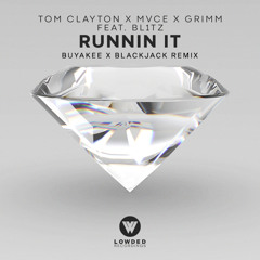 Tom Clayton, MVCE, Grimm - Runnin' It (Buyakee X Blackjack Remix)