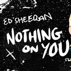 Ed Sheeran - Nothing on You ft. Paulo Londra, Dave (REMIX)