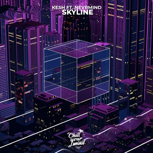 Kesh Ft. NEVRMIND - Skyline