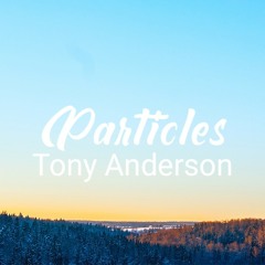 Tony Anderson - Particles