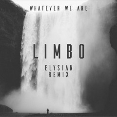 Whatever We Are- Limbo (Elysian Remix)