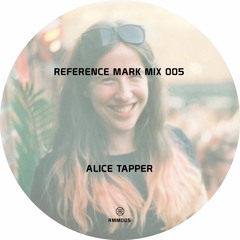 Reference Mark Mix 005 ※ Alice Tapper