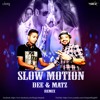 SLOW MOTION - BHARAT - DEE & MATZ REMIX
