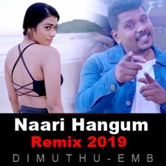 නාරි හැගුම් - (Remix 2019) Dimuthu EMB