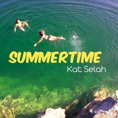 Summertime- Kat Selah