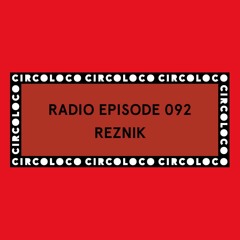 Circoloco Radio 092 - Reznik