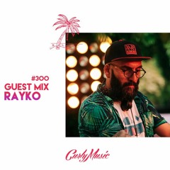 CURLY MUSIC #300 (+ Rayko Guest Mix)