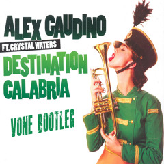 Alex Gaudino Feat. Christal Waters - Destination Calabria (SMASH Bootleg)[FREE DOWNLOAD]