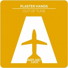 Plaster Hands - Out of Tune (Original Mix)