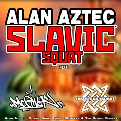 Alan Aztec - Slavic Squat (feat. Mcgyver & The Slavic Squat)