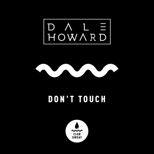 Don't Touch [Club Sweat] Out Now