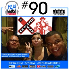 Podcast #90: Extreme Rules Predictions, Rumors, and was WWE TV Good or Bad?