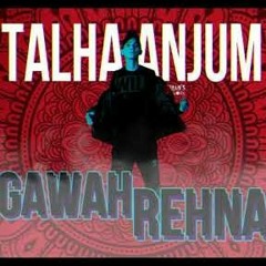 Gawah Rehna Talha Anjum new song