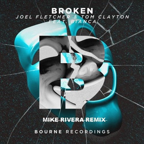 Joel Fletcher & Tom Clayton Ft Bianca - Broken (Mike Rivera Remix)[FREE DOWNLOAD]