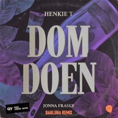 Henkie T - DomDoen Ft Jonna Fraser (Bahluna Remix)