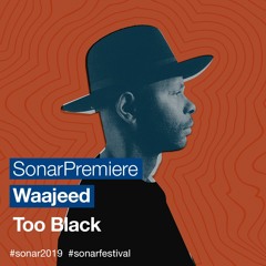 SonarPremiere: Waajeed - Too Black