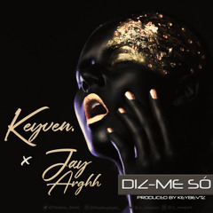 Keyven. x Jay Arghh - Diz-me Só [Prod.by KEYBEVTZ]