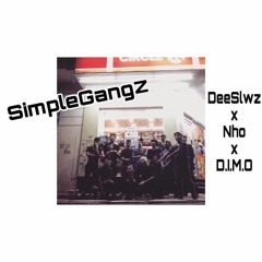 SimpleGangz - DEESLOWZ x NHO x DIMO
