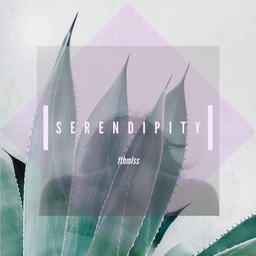 Fthmlss - Serendipity
