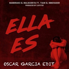 Ella Es -Mandrake El Malocorita (OSCAR GARCIA EDIT)