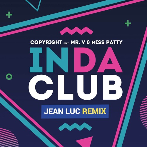 Copyright feat. Mr. V & Miss Patty - In Da Club (Jean Luc Remix) (FREE DOWNLOAD)