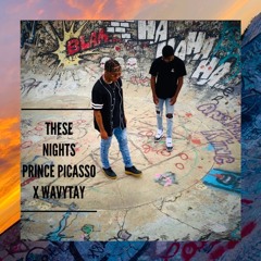 These Nights - Prince Picasso x Wavy Tay