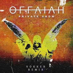 OFFAIAH - Private Show(Vokker Remix)