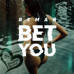 ReMan - Bet You (Original Mix)