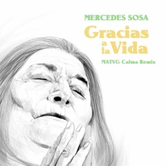 Mercedes Sosa - Gracias a la vida (MATVG Calma Remix)