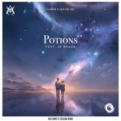 Said The Sky And SLANDER - Potions (feat. JT Roach) (Caslow & Red Comet Remix)