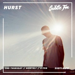 Hurst - Subtle FM 11/07/2019