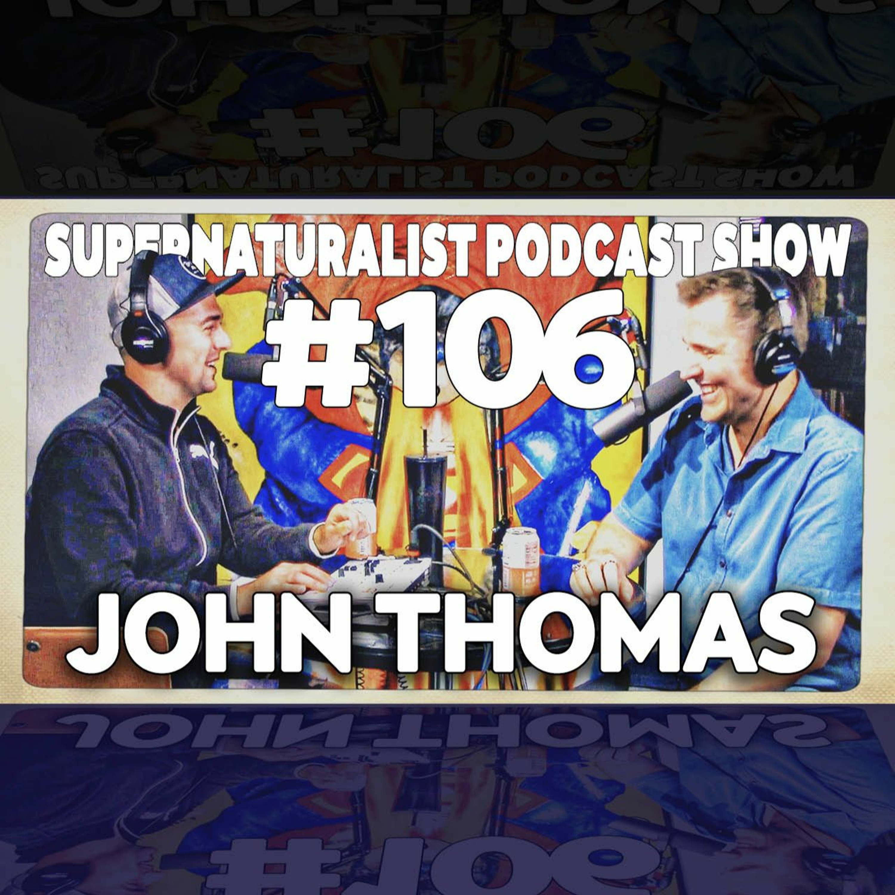 Supernaturalist Podcast Show #106 - Darren Stott and John Thomas