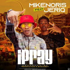 Mikenoris Feat. Jeriq - Ipray