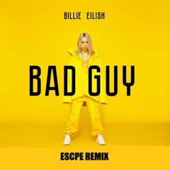 Billie Eilish - Bad Guy (ESCPE Bootleg)