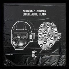camin mraz' - symptom (Circle Audio remix)
