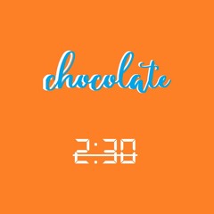 Chocolate - 2:30