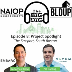 Big Dig Podcast Episode 8 - Project Spotlight - The Freeport, South Boston