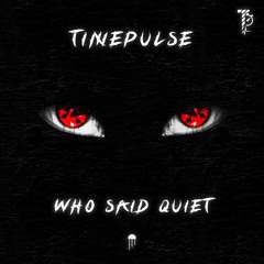 Timepulse - Who Said Quiet
