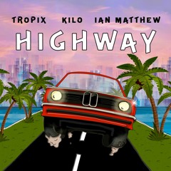 Tropix & KILO (ft. Ian Matthew) - Highway