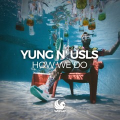 Yung N' Usls - How We Do (Original Mix)