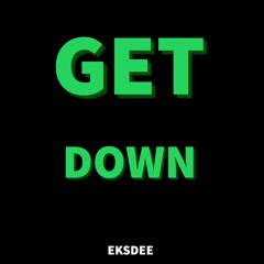 GET DOWN EP PROMO MIX by EKSDEE