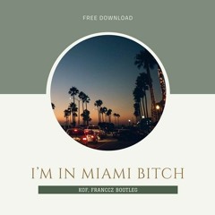 I,m In Miami Bitch (KOF E FRANCCZ Bootleg)