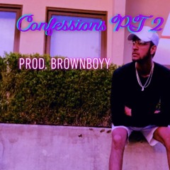 Confessions Pt 2  ||  Prod. BrownBoyyy