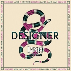 Lamix- Designer ft. Antwan