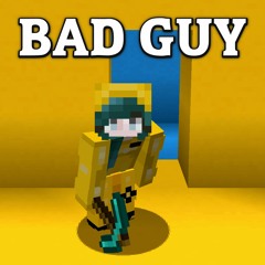 Bad Guy (Minecraft Parody)