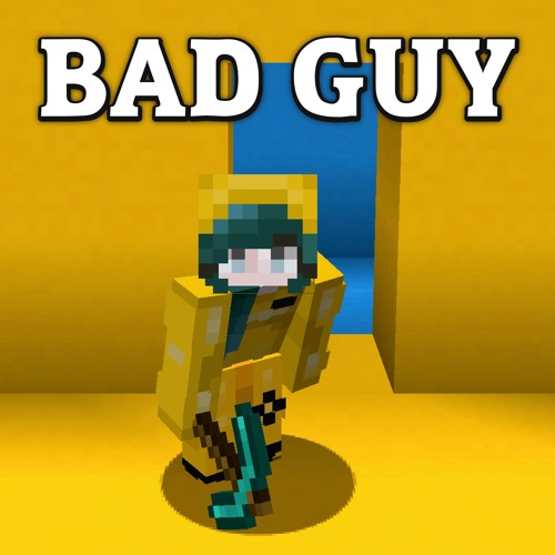 Stream Bad Guy (Minecraft Parody) by grandayy Listen online for free