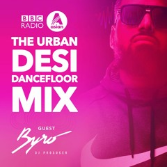 The Urban Desi Dancefloor | BYRO | BBC ASIAN NETWORK