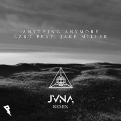 LZRD - Anything Anymore (feat. Jake Miller) [JVNA Remix]