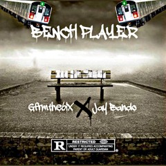 Gfrmthe6ix x Jay Bando - Bench Player (prod. Relly Made)