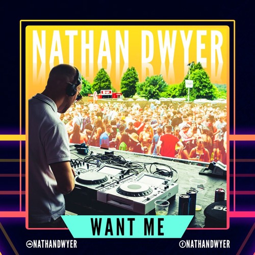 Nathan Dwyer - Want Me